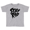Stay Rad Toddler T-shirt