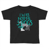 I WAS NORMAL 3 DOGS AGO Toddler T-shirt