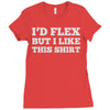 i'd flex but i like this shirt Ladies Fitted T-Shirt