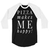 pizza makes me happy 3/4 Sleeve Shirt