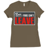 now yous can't leave Ladies Fitted T-Shirt
