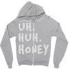 uh huh honey Zipper Hoodie