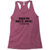 Suck my balls mate Racerback Tank