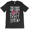the fight ain't over so the party don't stop black T-Shirt