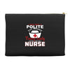 I Was One A Polite Well Mannered Young Lady And Then I Became A Nurse Accessory Pouches