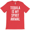 tequila is my spirit animal T-Shirt