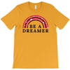 Be A Dreamer T-Shirt