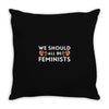 We Sould All Be Feminists Throw Pillow