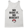 no risk it, no biscuit Tank Top