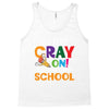 Get Your Cray On It's Last Day Of School Tank Top