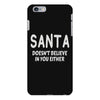 santa doesn't believe in you either iPhone 6 Plus/6S Plus Case
