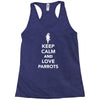 keep calm and love parrots Racerback Tank