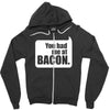 you had me at bacon Zipper Hoodie