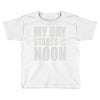 my day starts at noon Toddler T-shirt