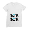 Ice Ice Baby Ladies Fitted T-Shirt