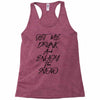 Get Me Drunk And Enjoy The Show Racerback Tank