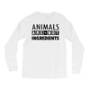 Animals Are Not Ingredients Long Sleeve Shirts