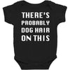 there's probably dog hair on this Baby Bodysuit