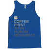 coffee then human resources Tank Top