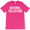 NATURAL SELECTION T-Shirt