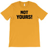 Not Yours T-Shirt