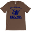 drunk as a skunk T-Shirt