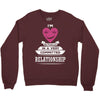 I Am Actually In A Very Commited Relationship Crewneck Sweatshirt
