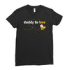 Daddy to Bee Baby Girl Ladies Fitted T-Shirt