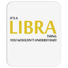 It's A Libra Thing Mousepad