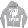 you're using my oxygen Zipper Hoodie