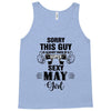 sorry this guy is already taken by a super sexy  may girl Tank Top