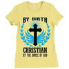 By Birth Christian By the Grace of God Ladies Fitted T-Shirt