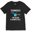 technically, the glass is always full V-Neck Tee