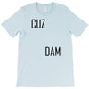 cuz dam T-Shirt