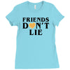 Friends Dont Lie Ladies Fitted T-Shirt