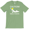 caution men at work T-Shirt