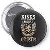 Kings Are Born In August But The Real Kings Are Born On August 15 Pin-back button
