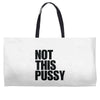 Not This Pussy Weekender Totes