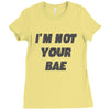 i'm not your bae girls Ladies Fitted T-Shirt