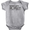 who let me adult i cant adult Baby Bodysuit