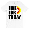 live for today T-Shirt