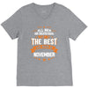 All Men Created Equal But The Best Born In November V-Neck Tee