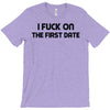 fuck on the first date T-Shirt