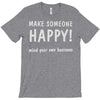 make someone happy T-Shirt
