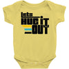 lets hug it out Baby Onesie