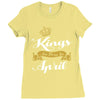 kings are born in april Ladies Fitted T-Shirt