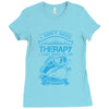 I Dont Need Therapy Need Fishing Ladies Fitted T-Shirt