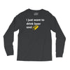 i just want to drink beer and brick Long Sleeve Shirts