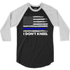 I Don't Kneel 3/4 Sleeve Shirt