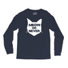 meow or never cat Long Sleeve Shirts